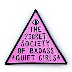 Badass Quiet Girls Enamel Pin