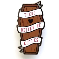 Better Be Kitties Coffin Pin