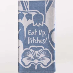 Eat Up Bitches Dish Towel