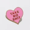 Take No Shit Pin